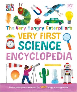 The Very Hungry Caterpillar's Very First Science Encyclopedia. An Introduction to Science for VERY Hungry Young Minds - Opracowanie Zbiorowe