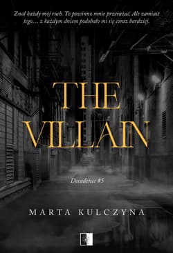 The Villain. Decadence. Tom 5 - Marta Kulczyna