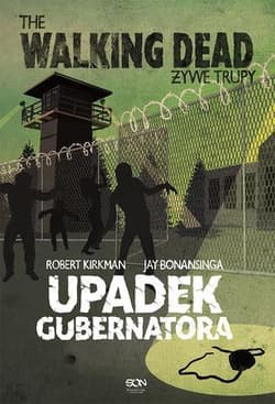 The Walking Dead 3. Żywe Trupy. Upadek Gubernatora - Kirkman Robert, Jay Bonansinga