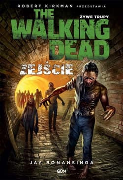 The Walking Dead. Żywe Trupy. Zejście - Jay Bonansinga