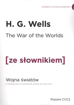 The War of the Worlds / Wojna Światów z podręcznym słownikiem angielsko-polskim Poziom C1/C2 (dodruk 2019) - H.G. Wells