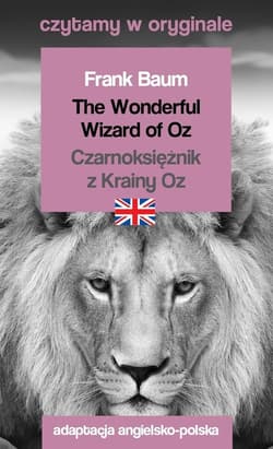 The Wonderful Wizard of Oz / Czarnoksiężnik z Krainy Oz. Czytamy w oryginale - Baum Frank A.
