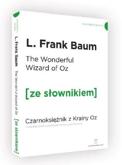 The Wonderful Wizard of Oz / Czarnoksiężnik z krainy Oz z podręcznym słownikiem angielsko-polskim (dodruk 2020) - Baum Frank A.