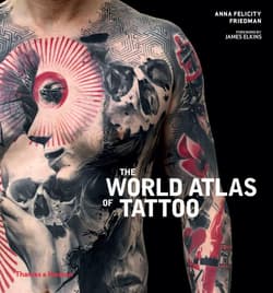 The world atlas of tattoo wer. angielska - james Elkins, Anna Felicity Friedman