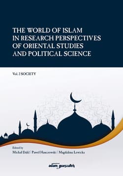 The World of Islam in Research Perspectives of Oriental Studies and Political Science Vol. 2 Society - Dahl Michał, Hanczewski Paweł, Lewicka Magdalena