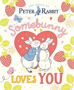 The World of Peter Rabbit. Somebunny Loves You - Beatrix Potter