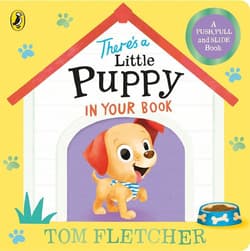 There’s a Little Puppy in Your Book - Tom Fletcher