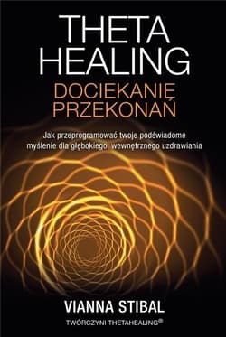 Theta Healing Dociekanie przekonań