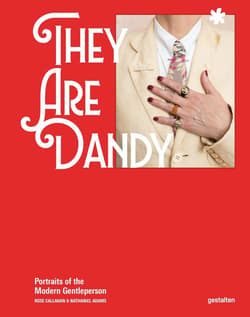 They Are Dandy. Portraits of the Modern Gentleperson - Opracowanie Zbiorowe