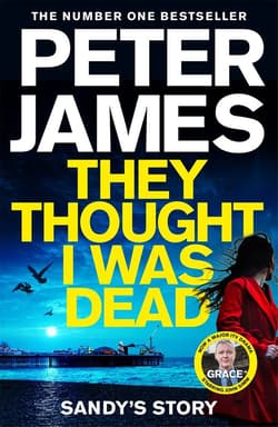 They Thought I Was Dead. Sandy's Story - Peter James