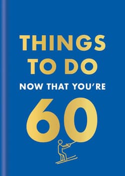 Things to Do Now That You're 60 wer. angielska - Graeme Kent