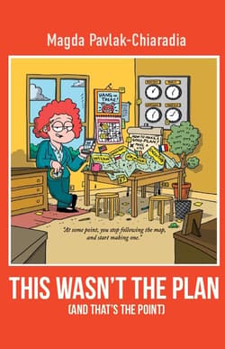This wasn't the plan (and that's the point) - Magda Pavlak-Chiaradia