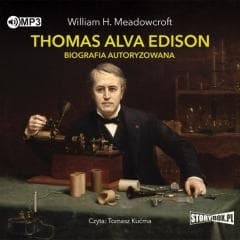 Thomas Alva Edison. Biografia autoryzowana. CD - William H. Meadowcroft