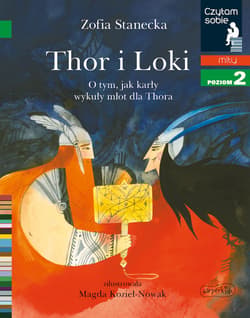 Thor i Loki Czytam sobie Poziom 2 O tym, jak karły wykuły młot dla Thora - Zofia Stanecka