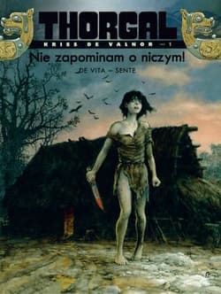 Thorgal Kriss de Valnor Nie zapominam o niczym Tom 1 - Sente Yves