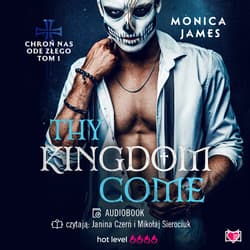 Thy Kingdome Come. Chroń nas ode złego. Tom 1 - audiobook - Monica James