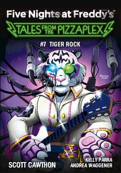 Tiger Rock. Tales from the Pizzaplex. Five Nights at Freddy's. Tom 7 - Scott Cawthon