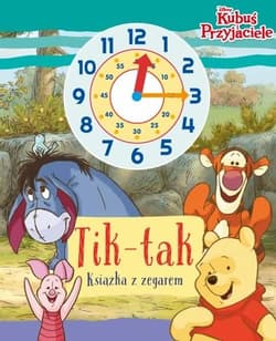 Tik-tak Książka z zegarem Disney Kubuś i przyjaciele - Ilona Siwak