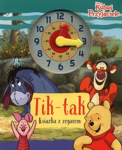 Tik-tak Książka z zegarem Disney Kubuś i przyjaciele - Ilona Siwak