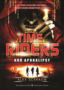 Time Riders. Tom 3. Kod Apokalipsy - Alex Scarrow