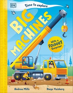 Time to Explore Big Machines. With a Foldout Surprise! - Andrea Mills