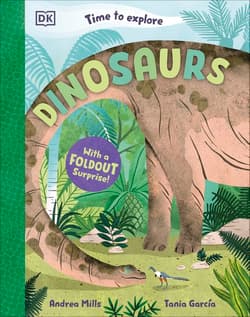 Time to Explore Dinosaurs. With a Foldout Surprise! - Andrea Mills
