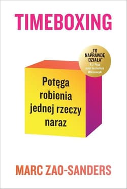 Timeboxing. Potęga robienia jednej rzeczy naraz - Zao-Sanders Marc