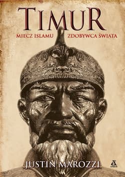 Timur. Miecz islamu. Zdobywca Świata - Justin Marozzi