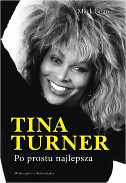 Tina Turner. Po prostu najlepsza - Mark Bego