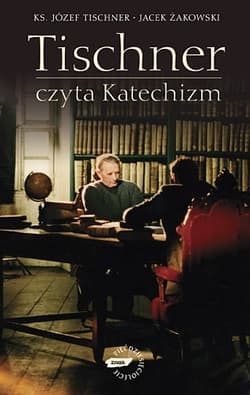 Tischner czyta Katechizm. Rozmowy o Katechizmie - Jacek Żakowski, ks. Józef Tischner