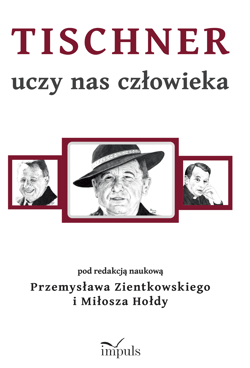 Tischner uczy nas człowieka