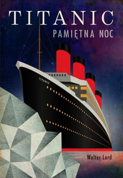 Titanic. Pamiętna noc - Walter Lord