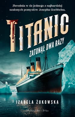 Titanic zatonął dwa razy - ebook - Izabela Źukowska