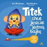 Titek chce jeszcze jedną bajkę - Urszula Młodnicka, Agnieszka Waligóra
