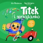 Titek i sprzątanko - Urszula Młodnicka, Agnieszka Waligóra
