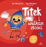 Titek i wulkan złości - Urszula Młodnicka, Agnieszka Waligóra