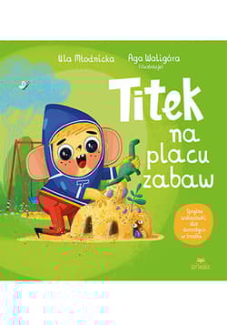 Titek na placu zabaw. Titek - Urszula Młodnicka, Agnieszka Waligóra