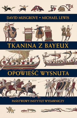 Tkanina z Bayeux Opowieść wysnuta - Musgrove David