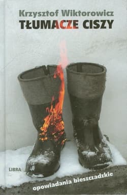 Tłumacze ciszy opowiadania bieszczadzkie