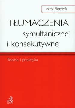 Tłumaczenia symultaniczne i konsekutywne Teoria i praktyka