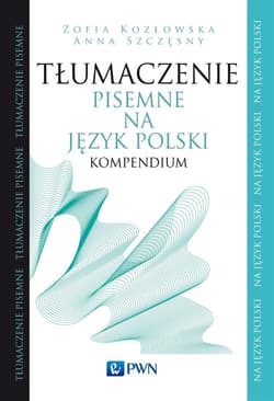 Tłumaczenie pisemne na język polski Kompendium - Szczęsny Anna