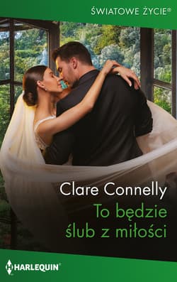 To będzie ślub z miłości - Clare Connelly