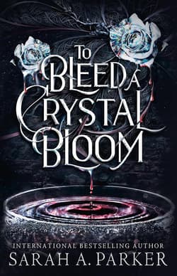 To Bleed a Crystal Bloom - Sarah A. Parker