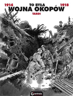 To była wojna okopów - Tardi