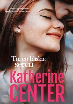 To, co bliskie sercu_plik - ebook - Katherine Center