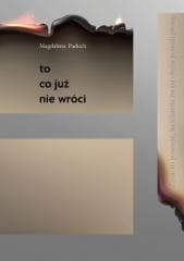 To, co już nie wróci - Magdalena Paduch