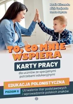 To co mnie wspiera Edukacja polonistyczna Poziom II - Natalia Wilczewska, Tanajewska Alicja, Renata Nap