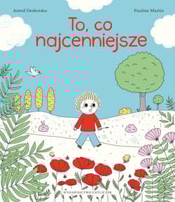 To, co najcenniejsze - Astrid Desbordes, Pauline Martin