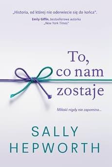 To, co nam zostaje - Sally Hepworth