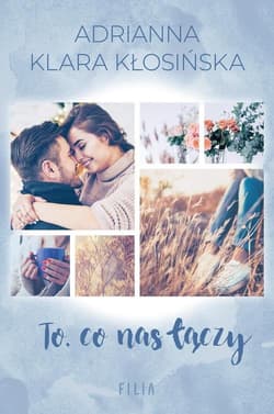 To co nas łączy - Kłosińska Adrianna Klara